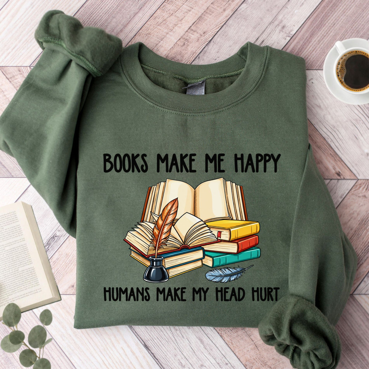 Books Make Me Happy Humans Make My Head Hurt Unisex Sweatshirt