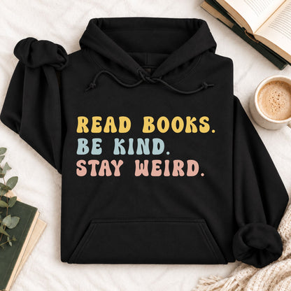 Read Books Be Kind Stay Weird Hoodie