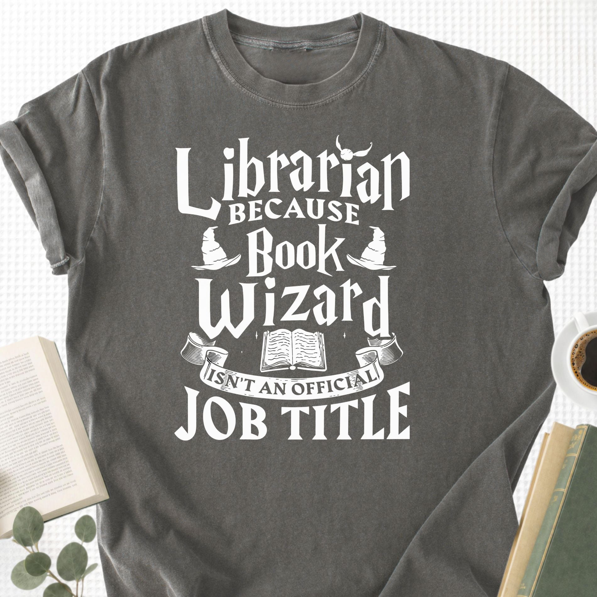 Librarian Because Book Wizard Isn't an official Job Title Unisex T-Shirt