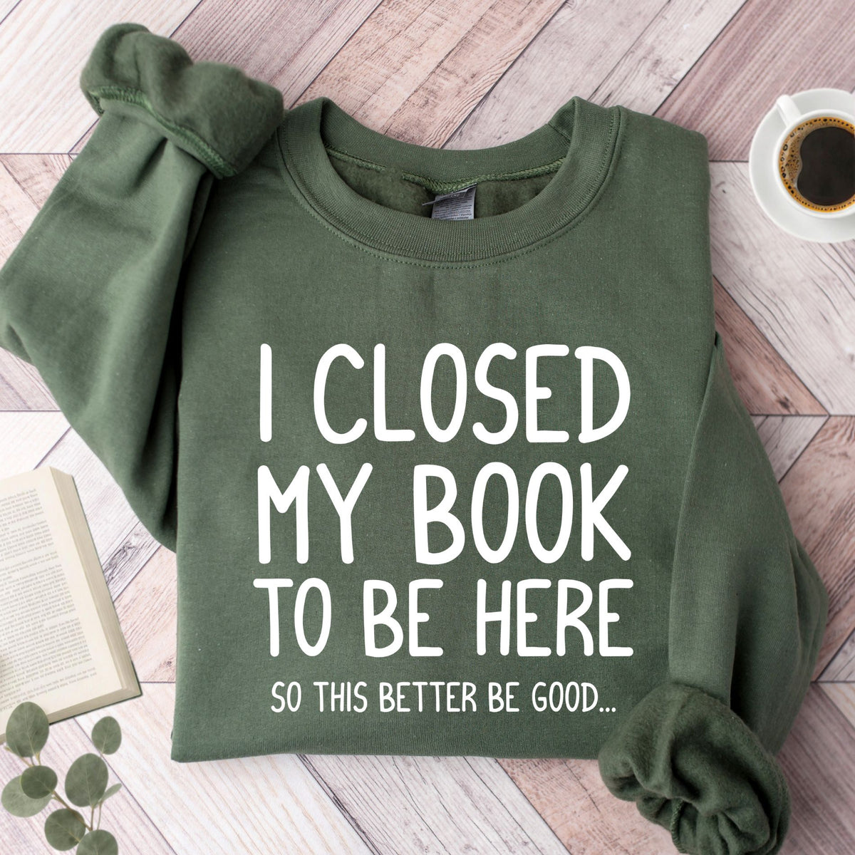 I Closed My Book To Be Here Unisex Sweatshirt
