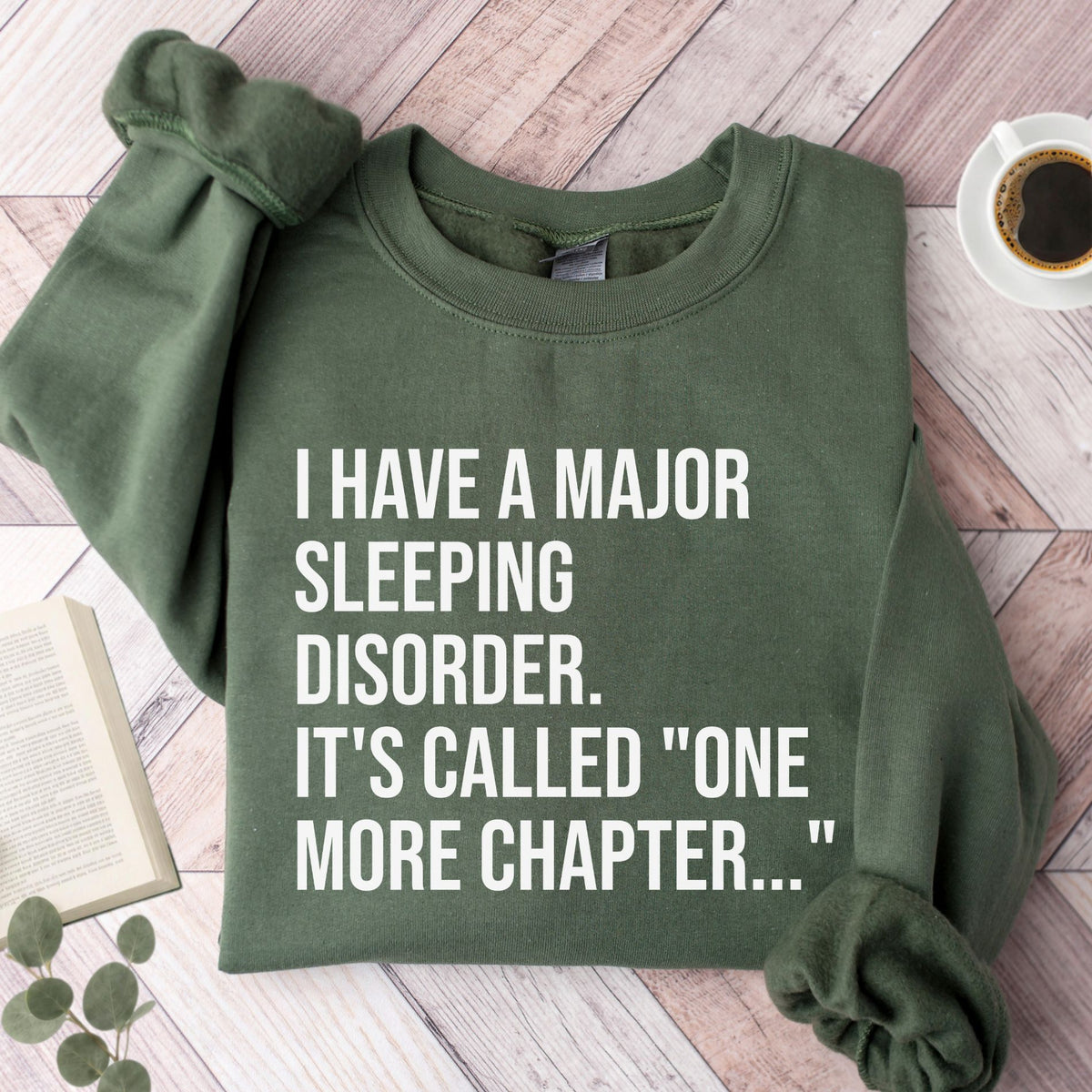 I Have A Major Sleeping Disorder It's Called 'one more chapter.." Unisex Sweatshirt