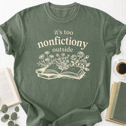 It's Too Nonfictiony Outside Unisex T-Shirt