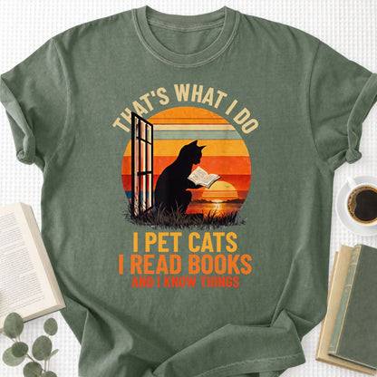 That's What I Do I Pet Cats I Read Books and I Know Things Unisex T-Shirt