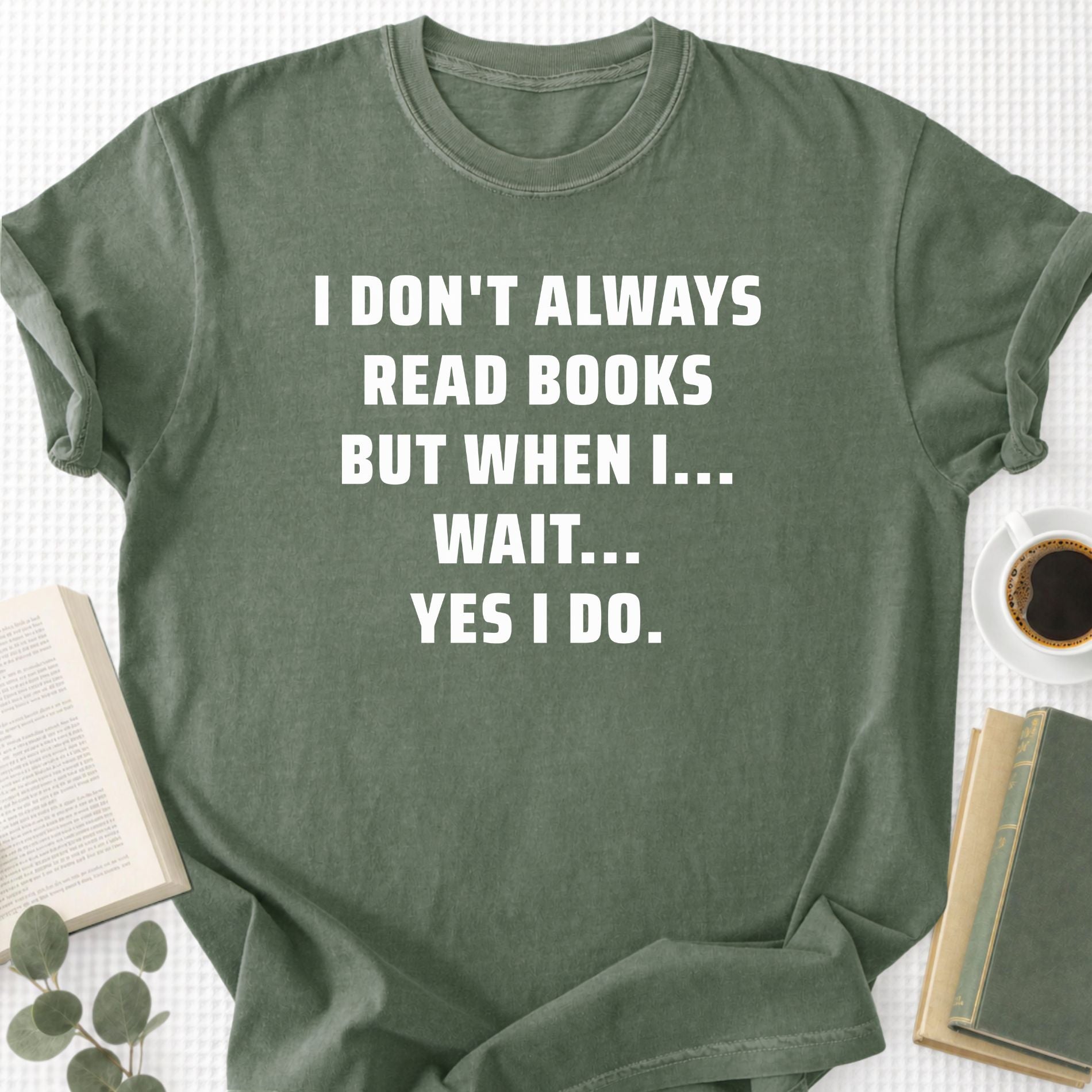 I Don't Always Read Books Unisex T-Shirt