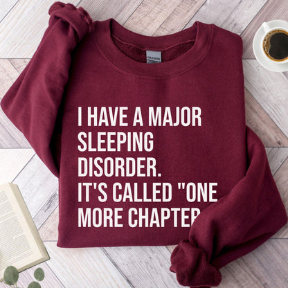 I Have A Major Sleeping Disorder It's Called 'one more chapter.." Unisex Sweatshirt