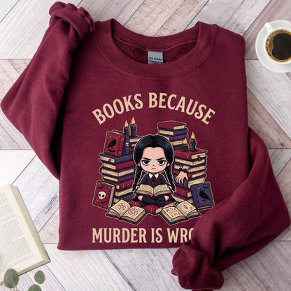 Books Because Murder Is Wrong Unisex Sweatshirt