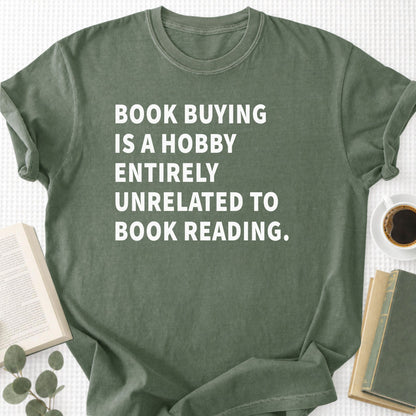 Book Buying Is a Hobby Entirely Unrelated To Book Reading Unisex T-Shirt
