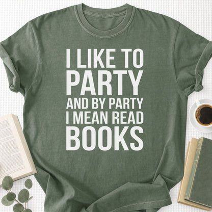 I Like To Party And By Party I Mean Read Books Unisex T-Shirt