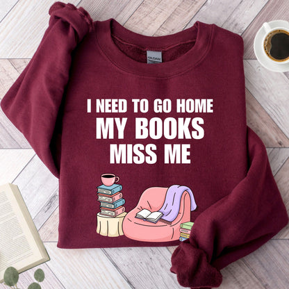 I Have To Go Home My Books Miss Me Unisex Sweatshirt