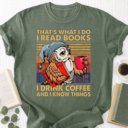 I Read Books I Drink Coffee and I Know Things Unisex T-Shirt