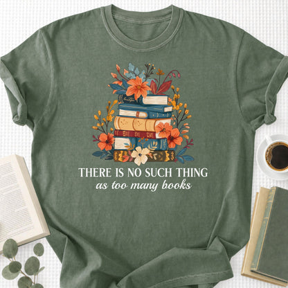There is No Such Thing As Too Many Books Unisex T-Shirt