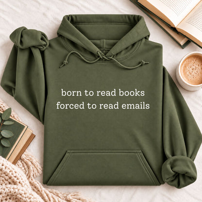 Born To Read Books, Forced To Read Emails Hoodie