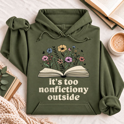 It's Too Nonfictiony Outside Hoodie