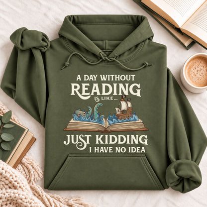 A Day Without Reading is Like... Hoodie