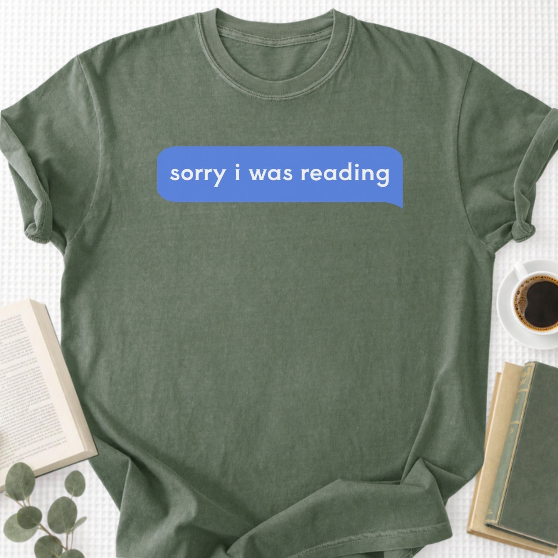 Sorry I Was Reading Message Unisex T-Shirt