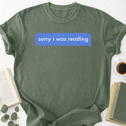 Sorry I Was Reading Message Unisex T-Shirt