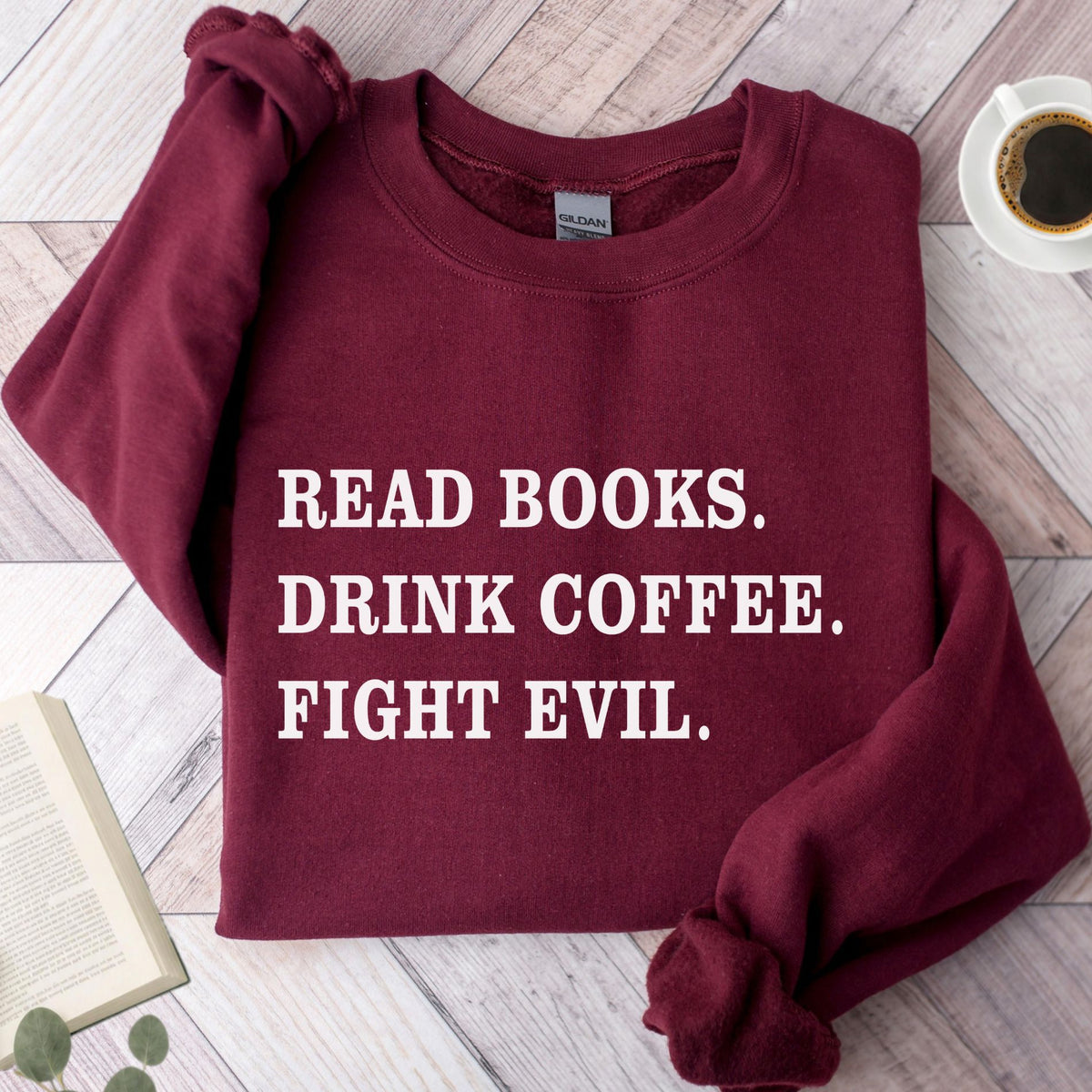 Read Books Drink Coffee Fight Evil Unisex Sweatshirt