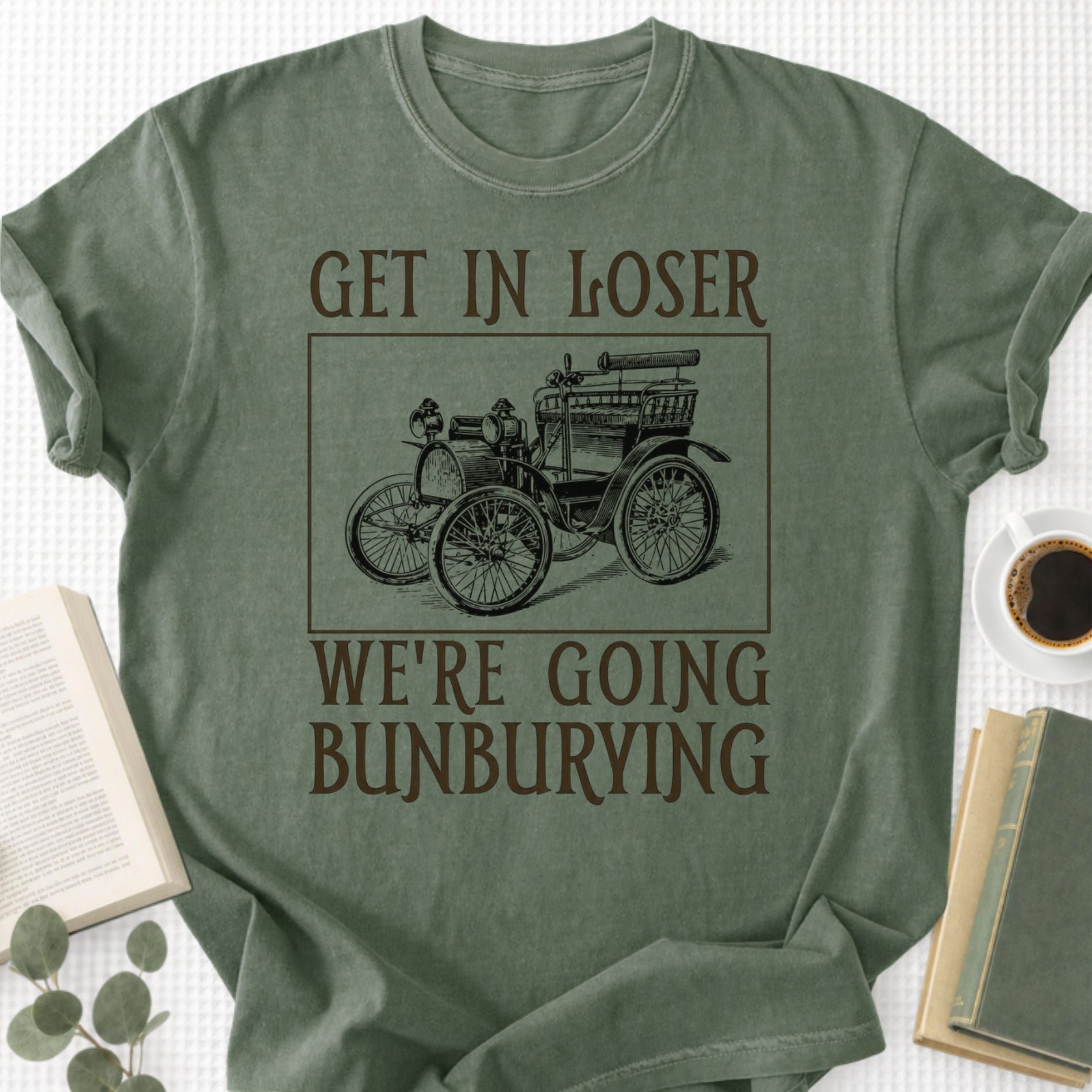 Get In Loser We're Going Bunburying Unisex T-Shirt