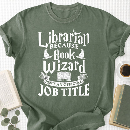 Librarian Because Book Wizard Isn't an official Job Title Unisex T-Shirt
