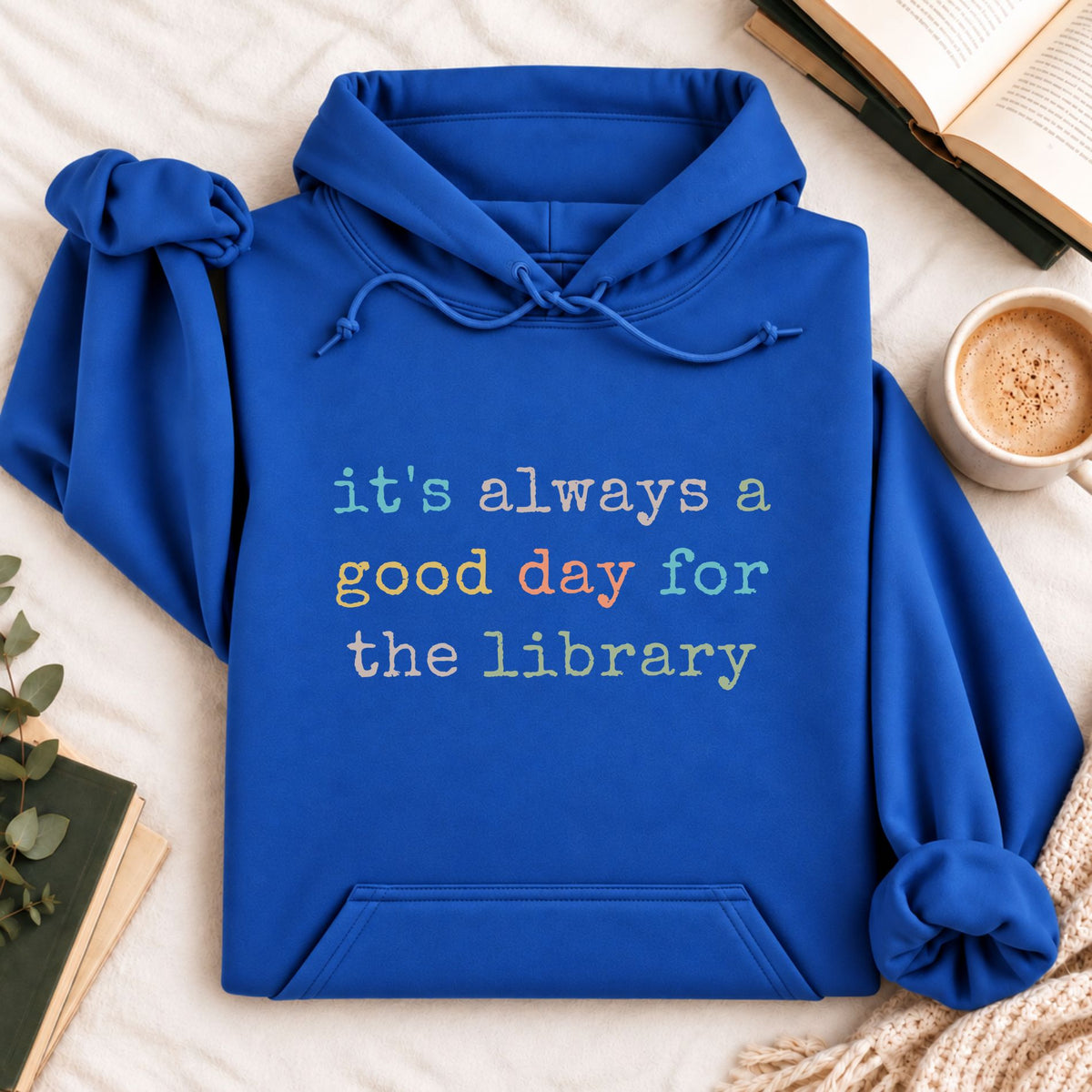 It's Always a Good Day for the Library Hoodie
