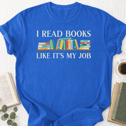I Read Books Like It's My Job Unisex T-Shirt