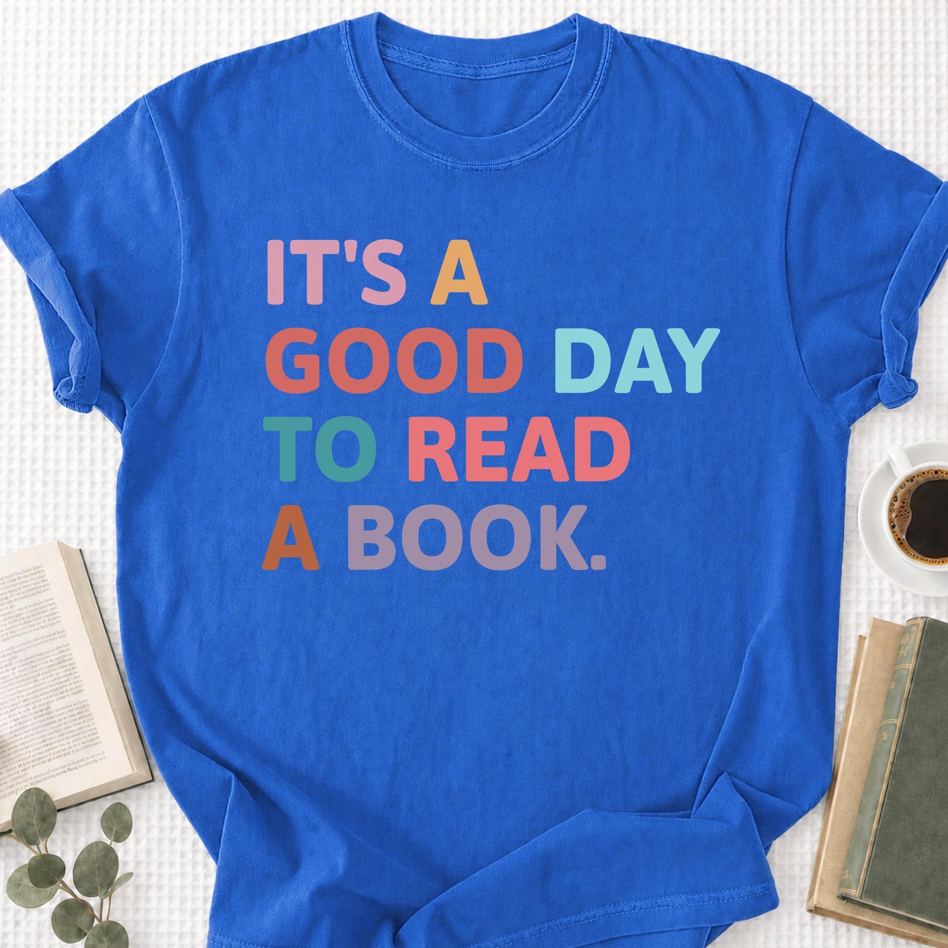 It's A Good Day Too Read A Book Unisex T-Shirt