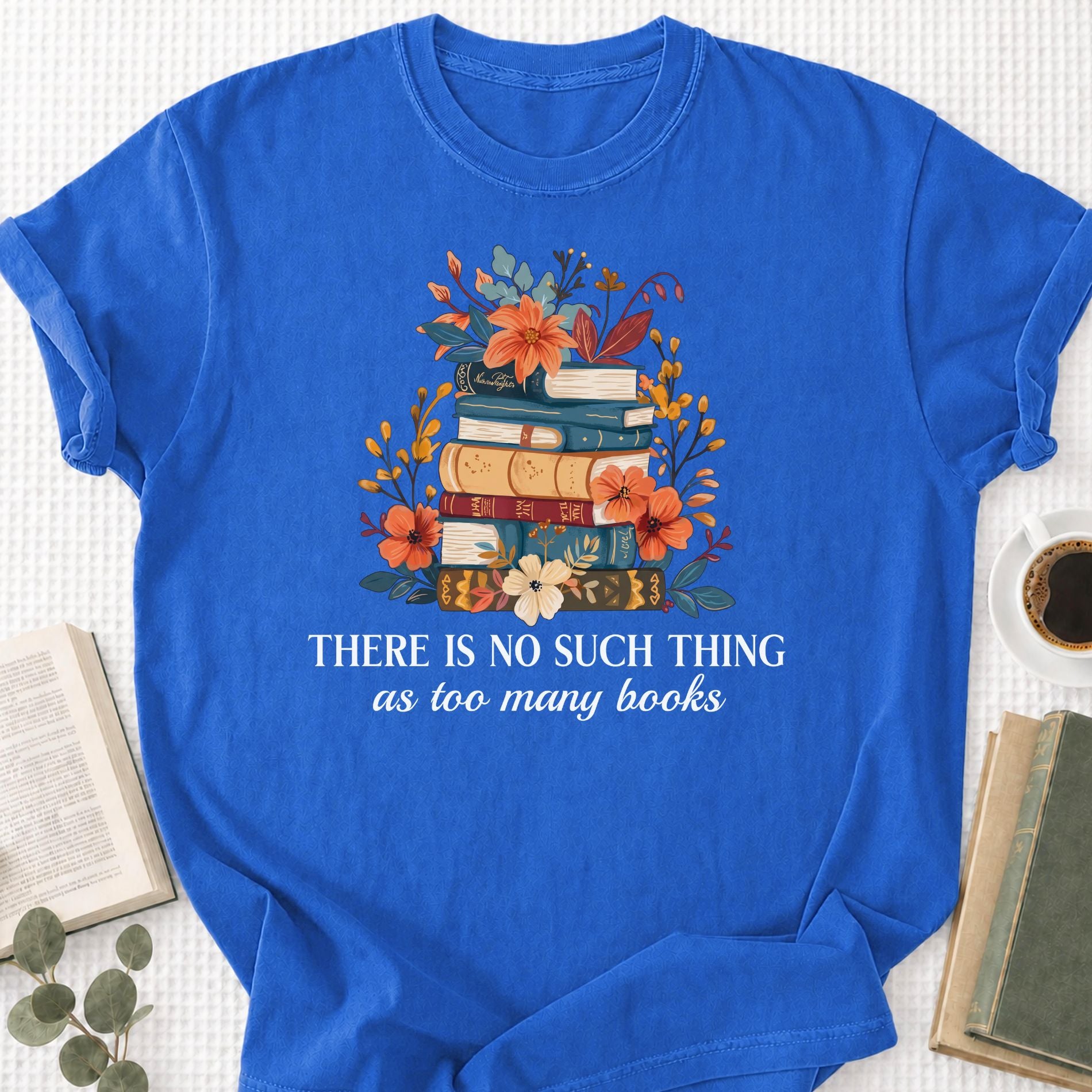 There is No Such Thing As Too Many Books Unisex T-Shirt