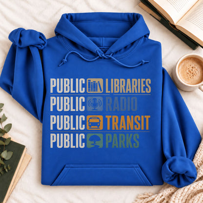 Public Libraries, Public Radio, Public Transit, Public Parks Hoodie