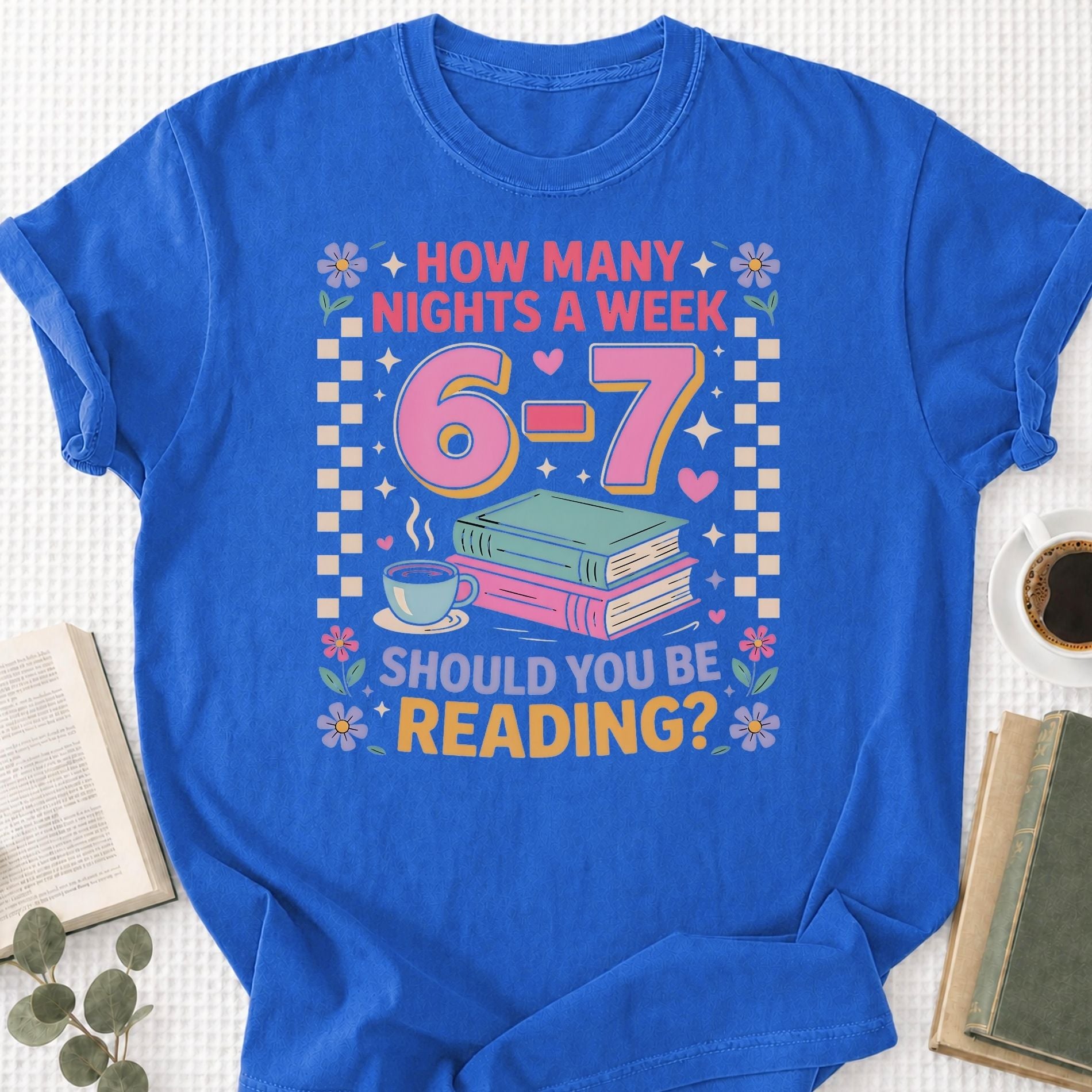 How Many Nights A Week Should You Be Reading 6 7 Unisex T-Shirt