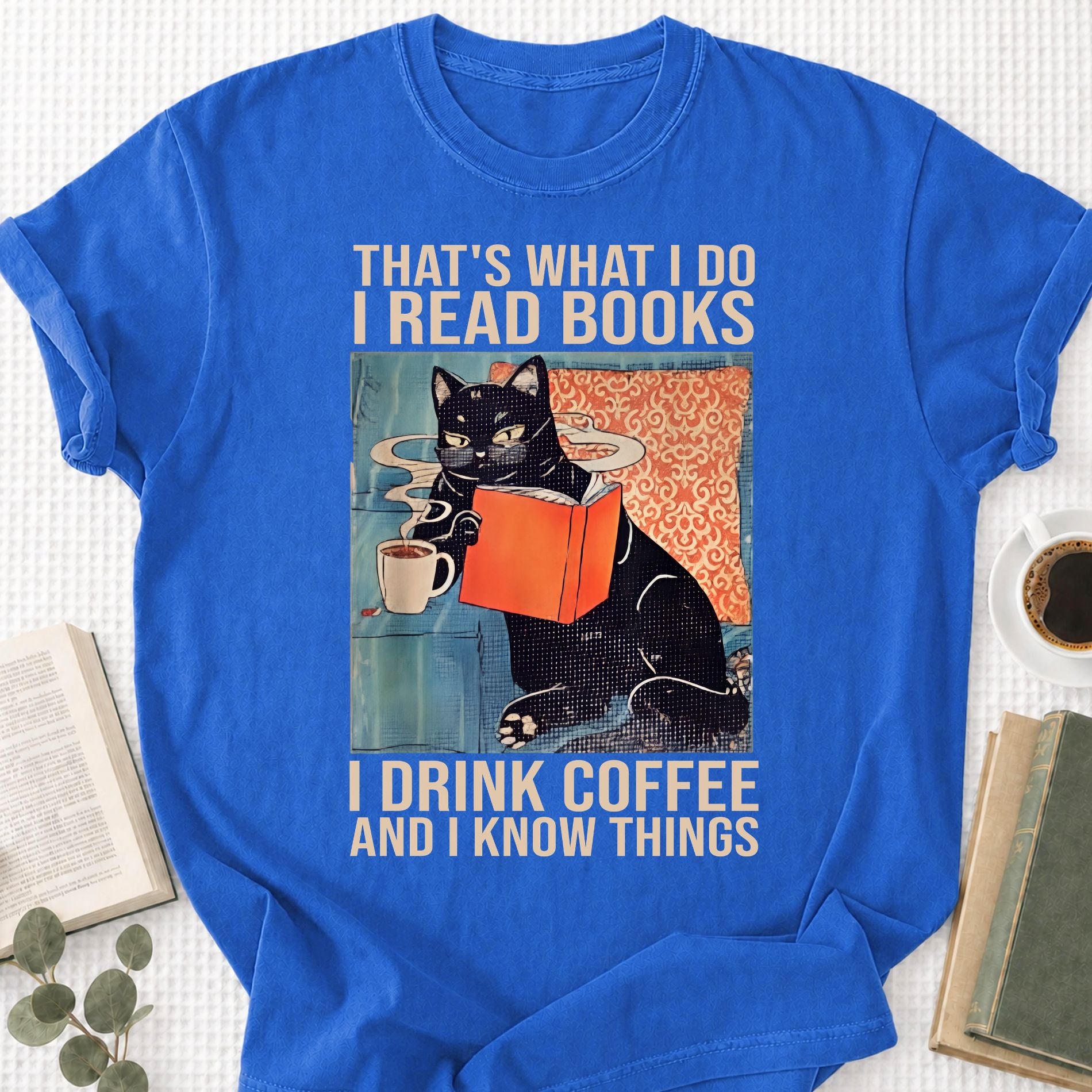I Read Books I Drink Coffee And I know Things Unisex T-Shirt