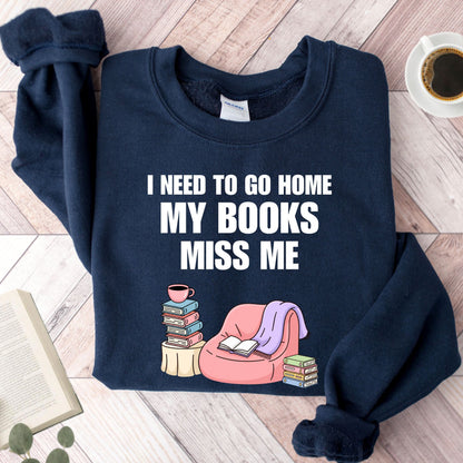 I Have To Go Home My Books Miss Me Unisex Sweatshirt