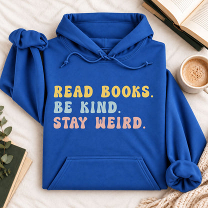 Read Books Be Kind Stay Weird Hoodie