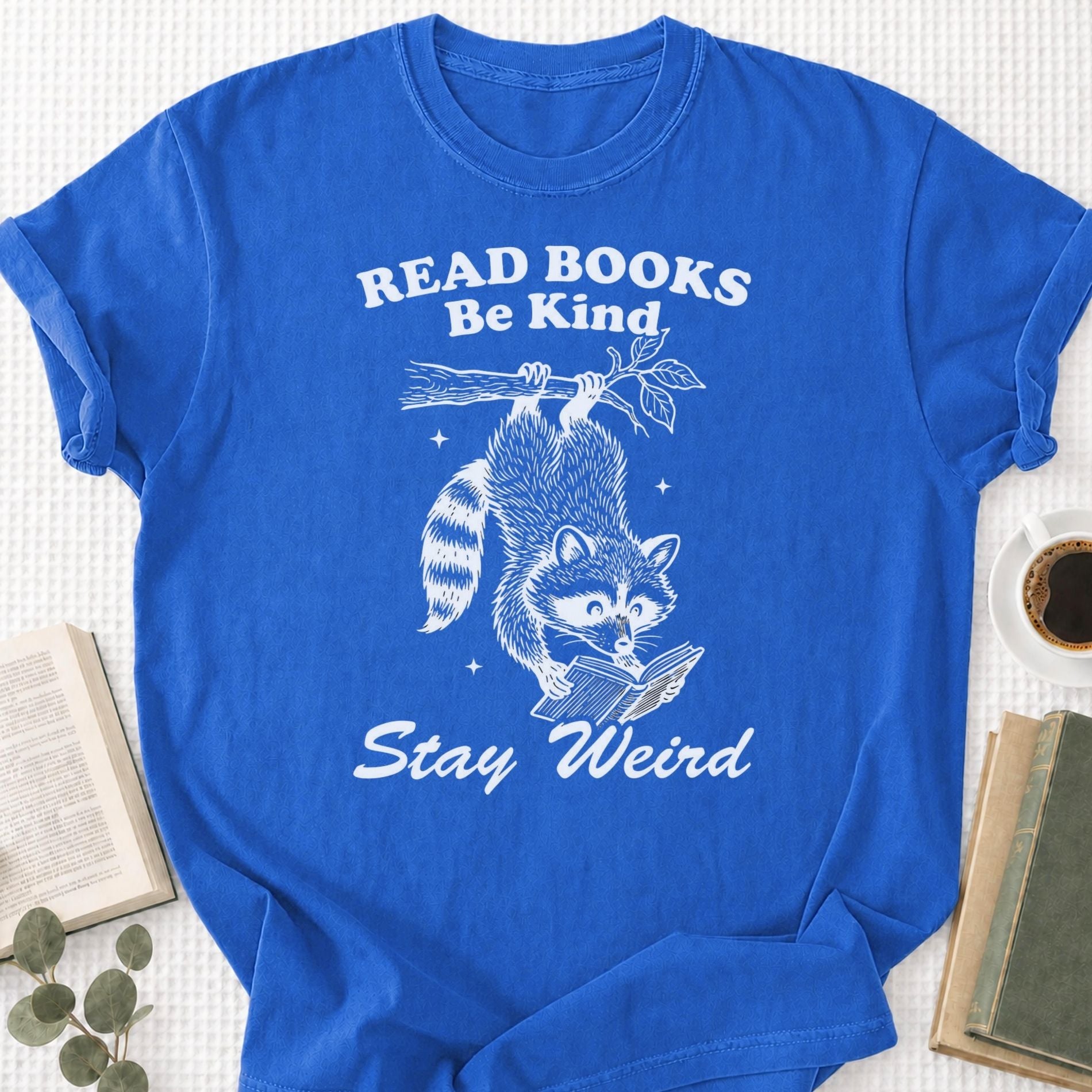 Read Books Be Kind Stay Weird Unisex T-Shirt