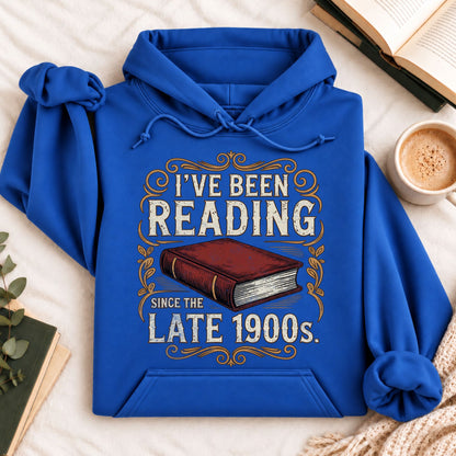 I've Been Reading Since Late 1900s Hoodie
