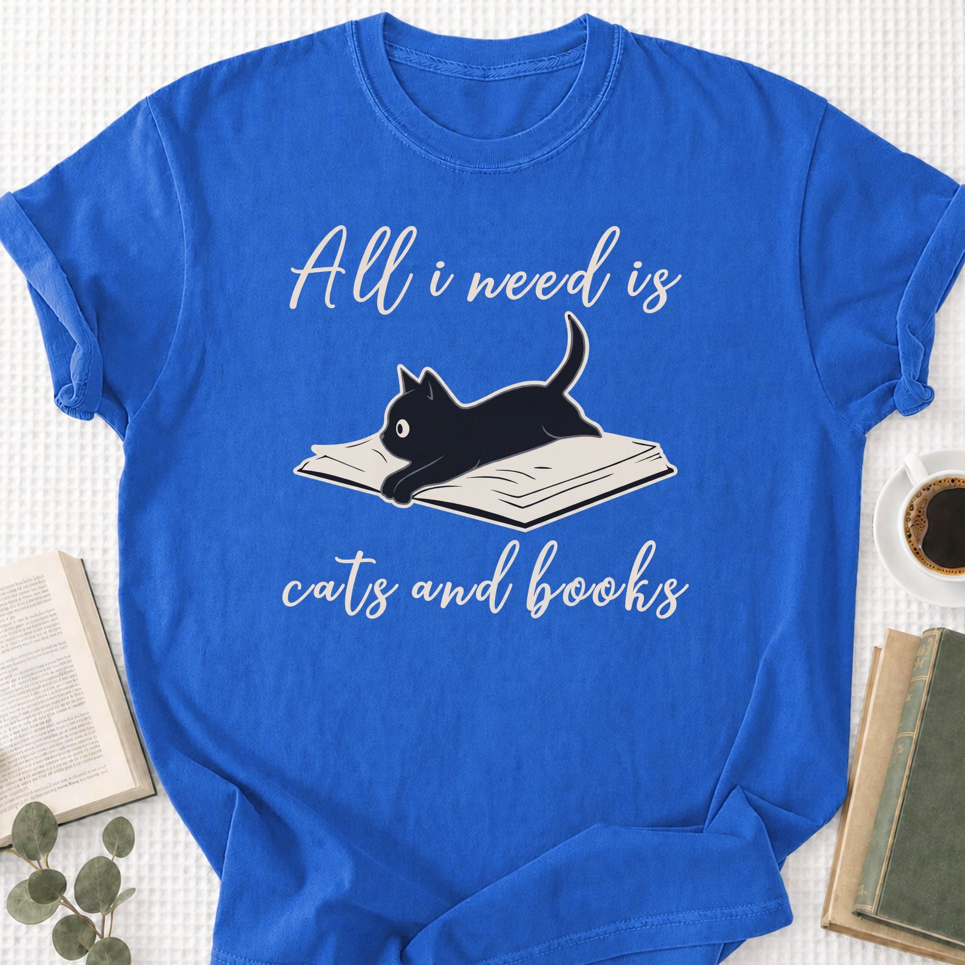 All I Need is Cats And Books Unisex T-Shirt