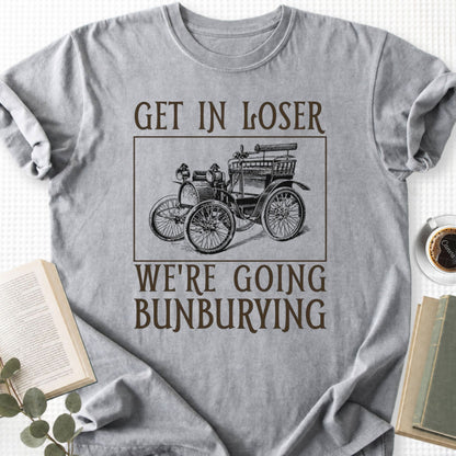 Get In Loser We're Going Bunburying Unisex T-Shirt
