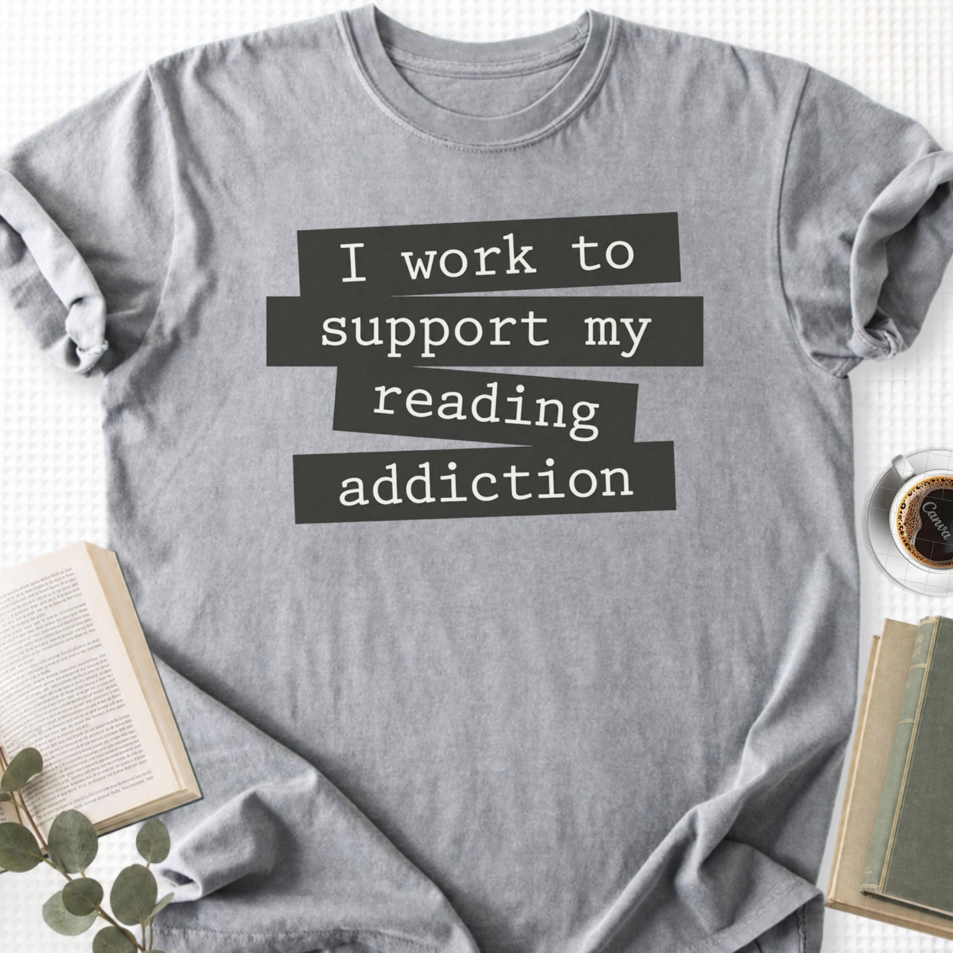 I Work To Support My Reading Addiction Unisex T-Shirt