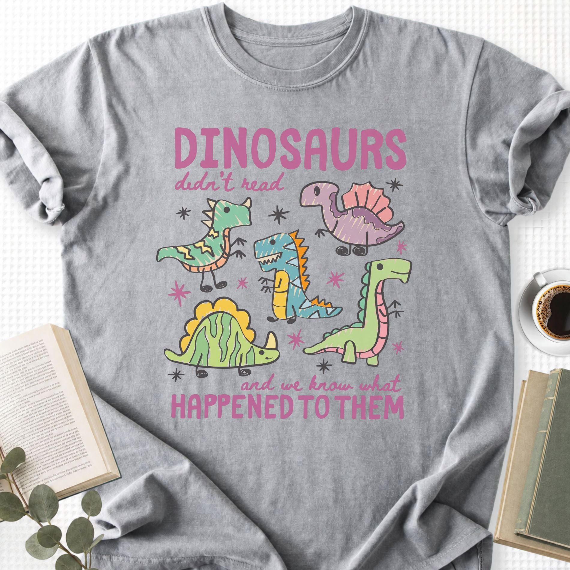 Dinosaurs Didn’t Read Unisex T-Shirt