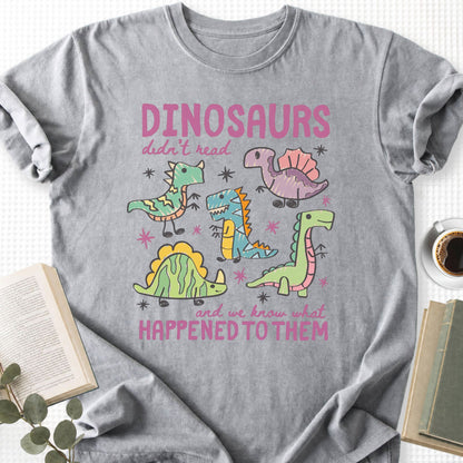 Dinosaurs Didn’t Read Unisex T-Shirt