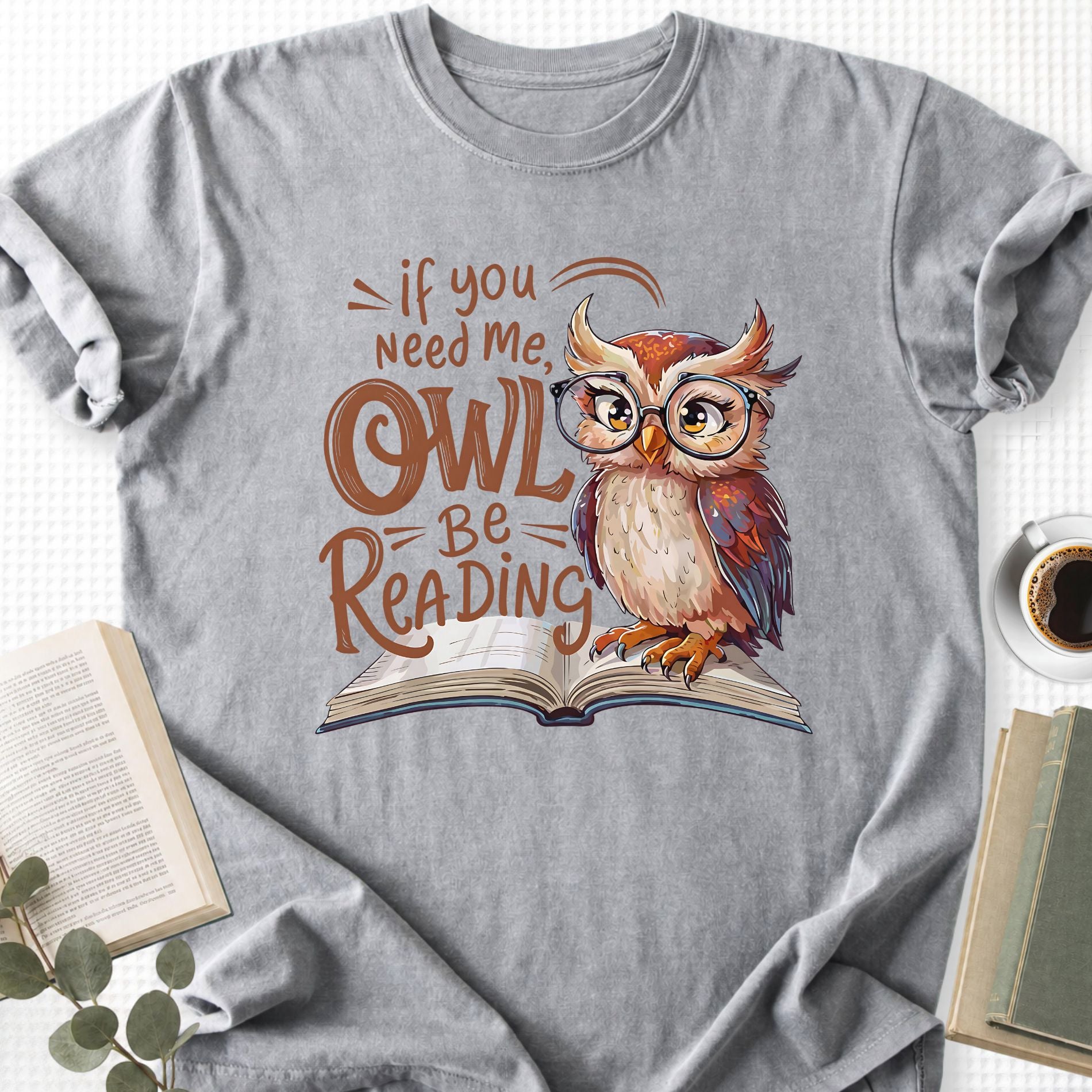 If You Need Me Owl Be Reading Unisex T-Shirt