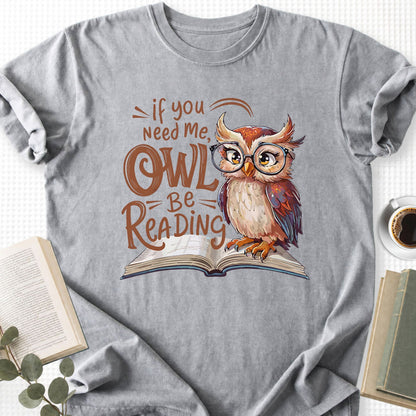 If You Need Me Owl Be Reading Unisex T-Shirt