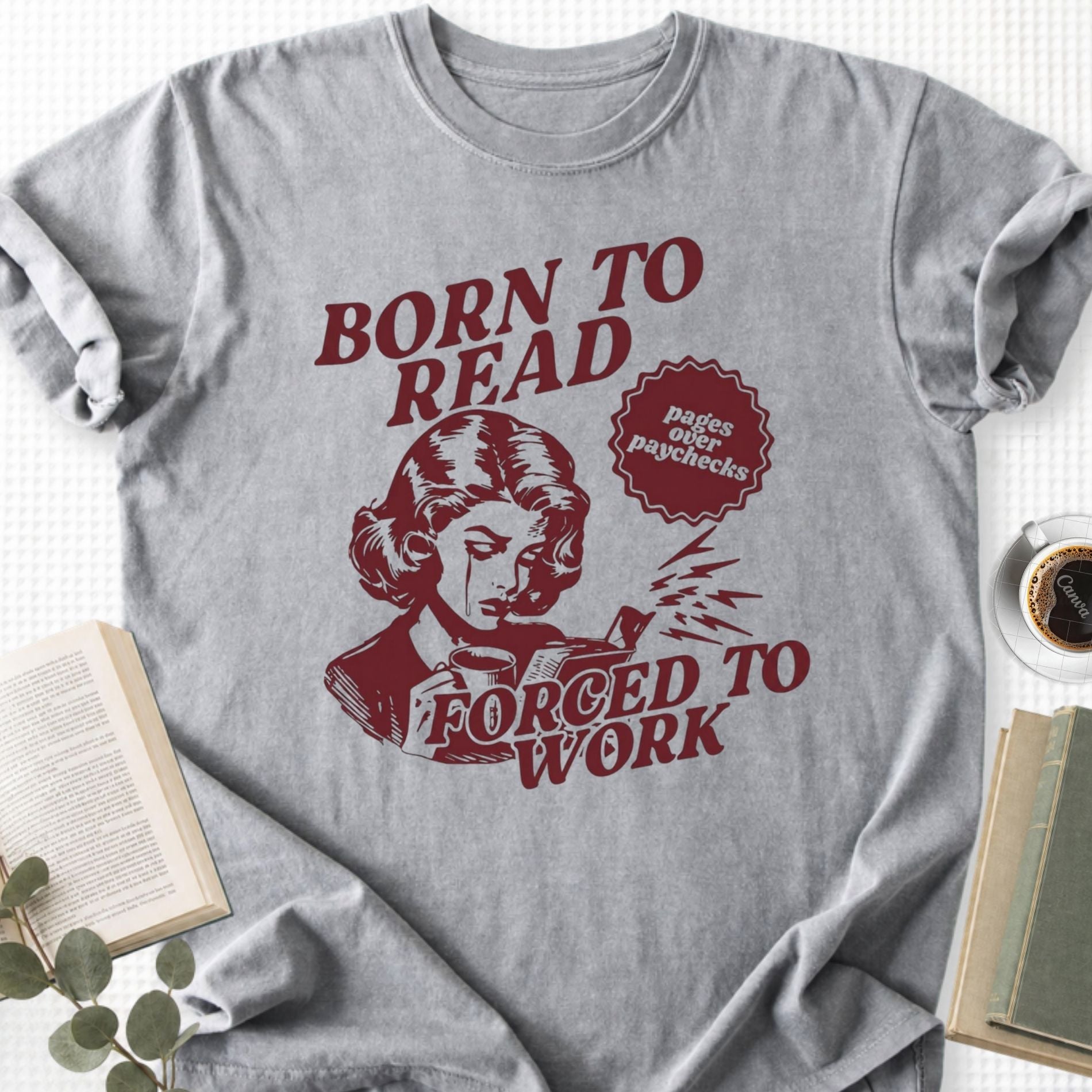 Born To Read Forced To Work Unisex T-Shirt