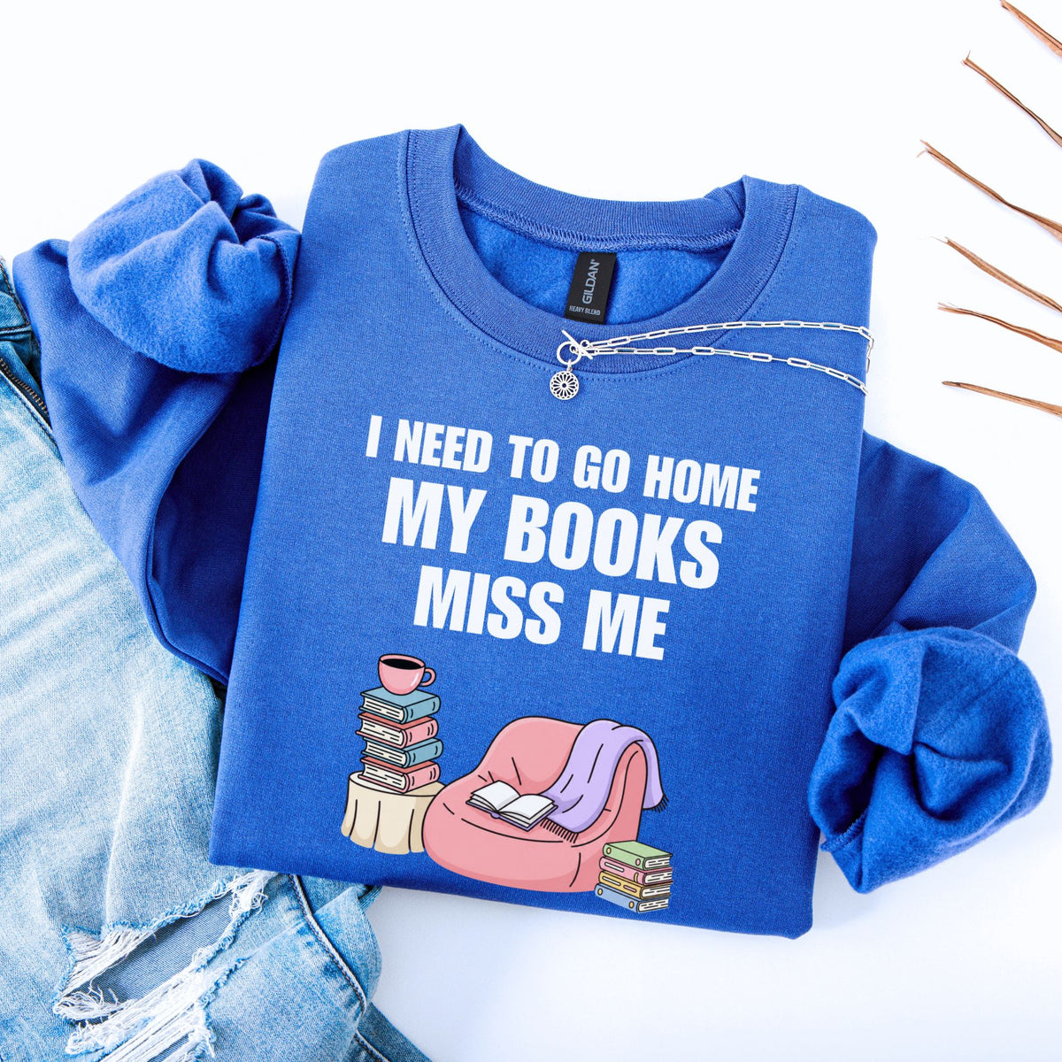 I Have To Go Home My Books Miss Me Unisex Sweatshirt