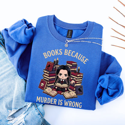 Books Because Murder Is Wrong Unisex Sweatshirt