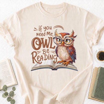 If You Need Me Owl Be Reading Unisex T-Shirt