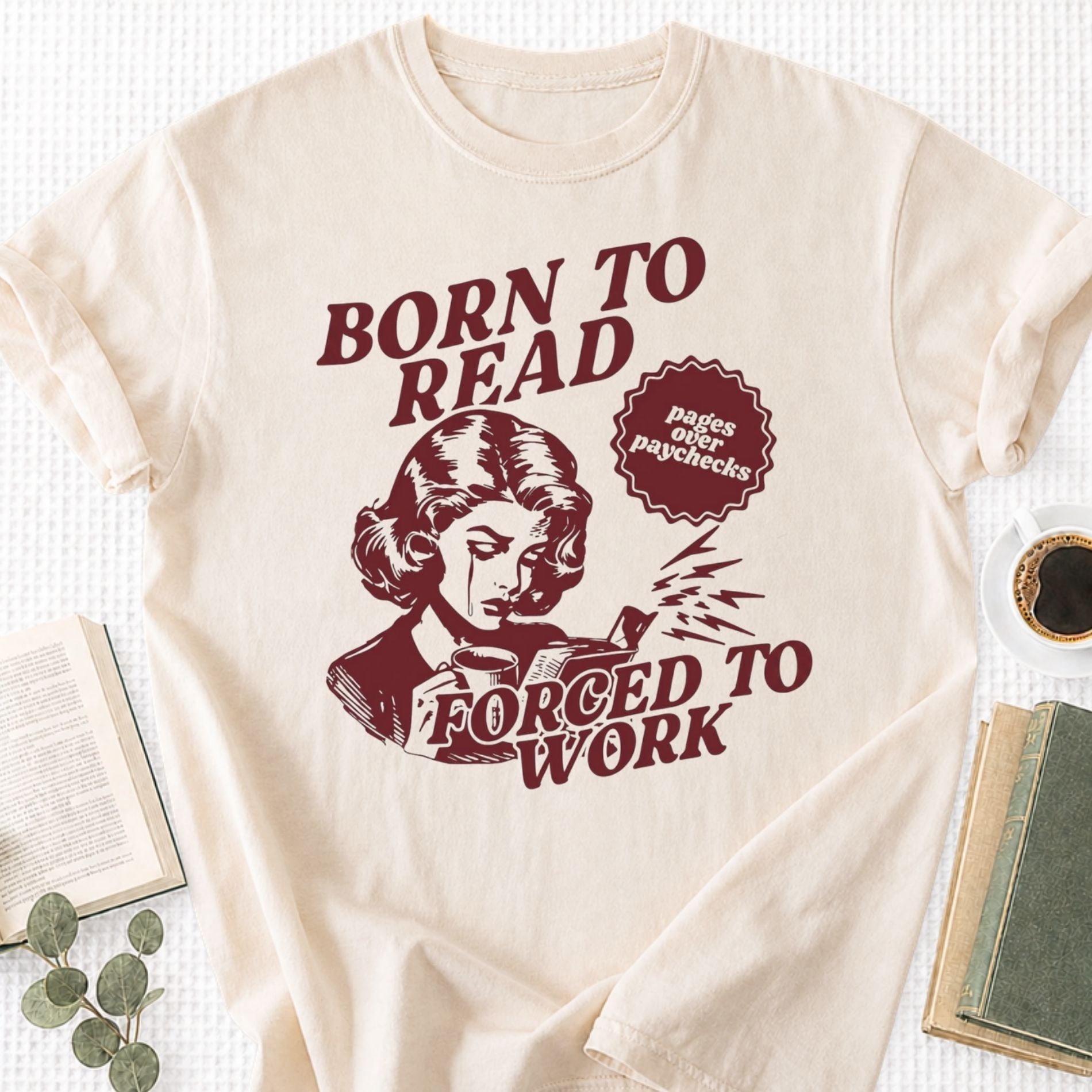 Born To Read Forced To Work Unisex T-Shirt