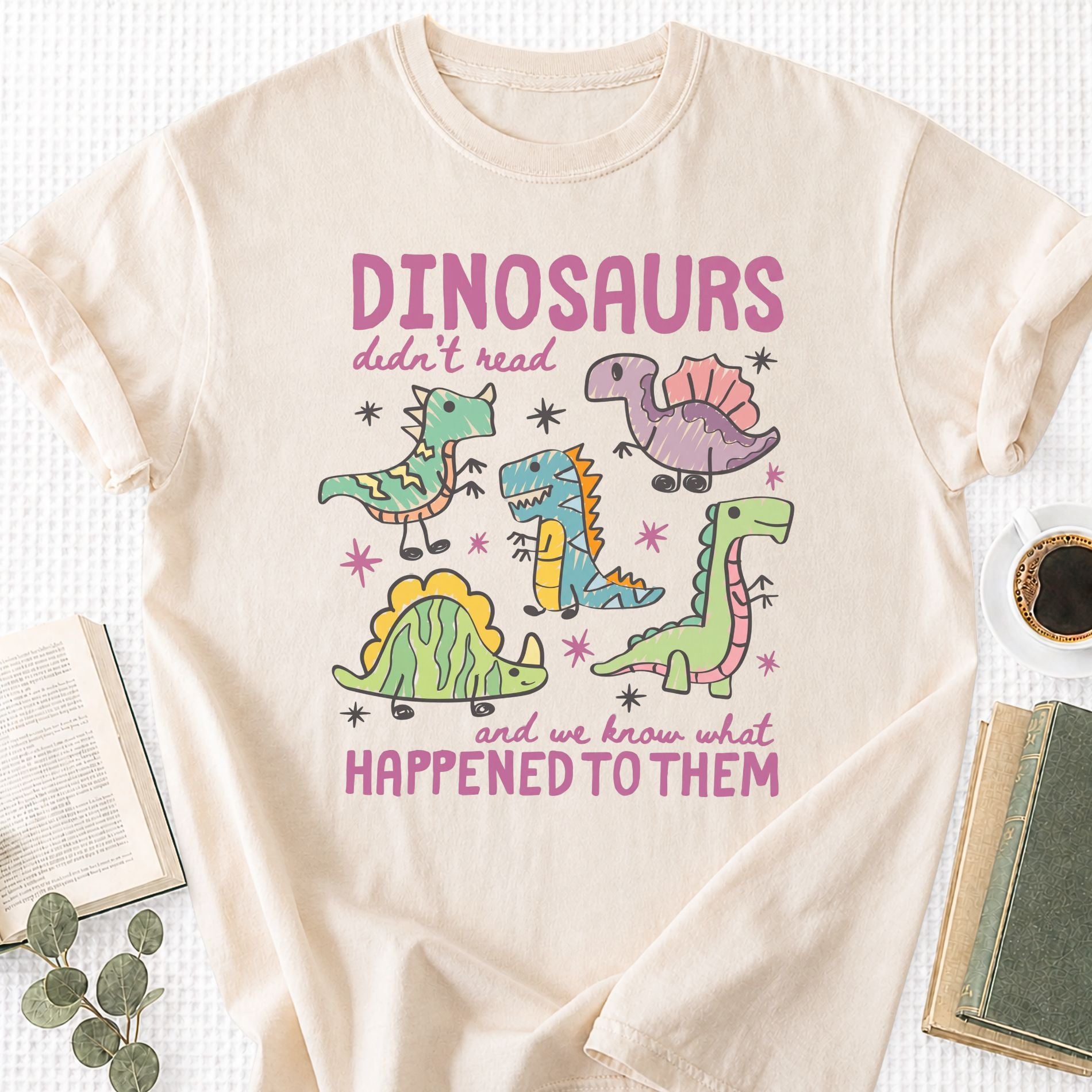 Dinosaurs Didn’t Read Unisex T-Shirt