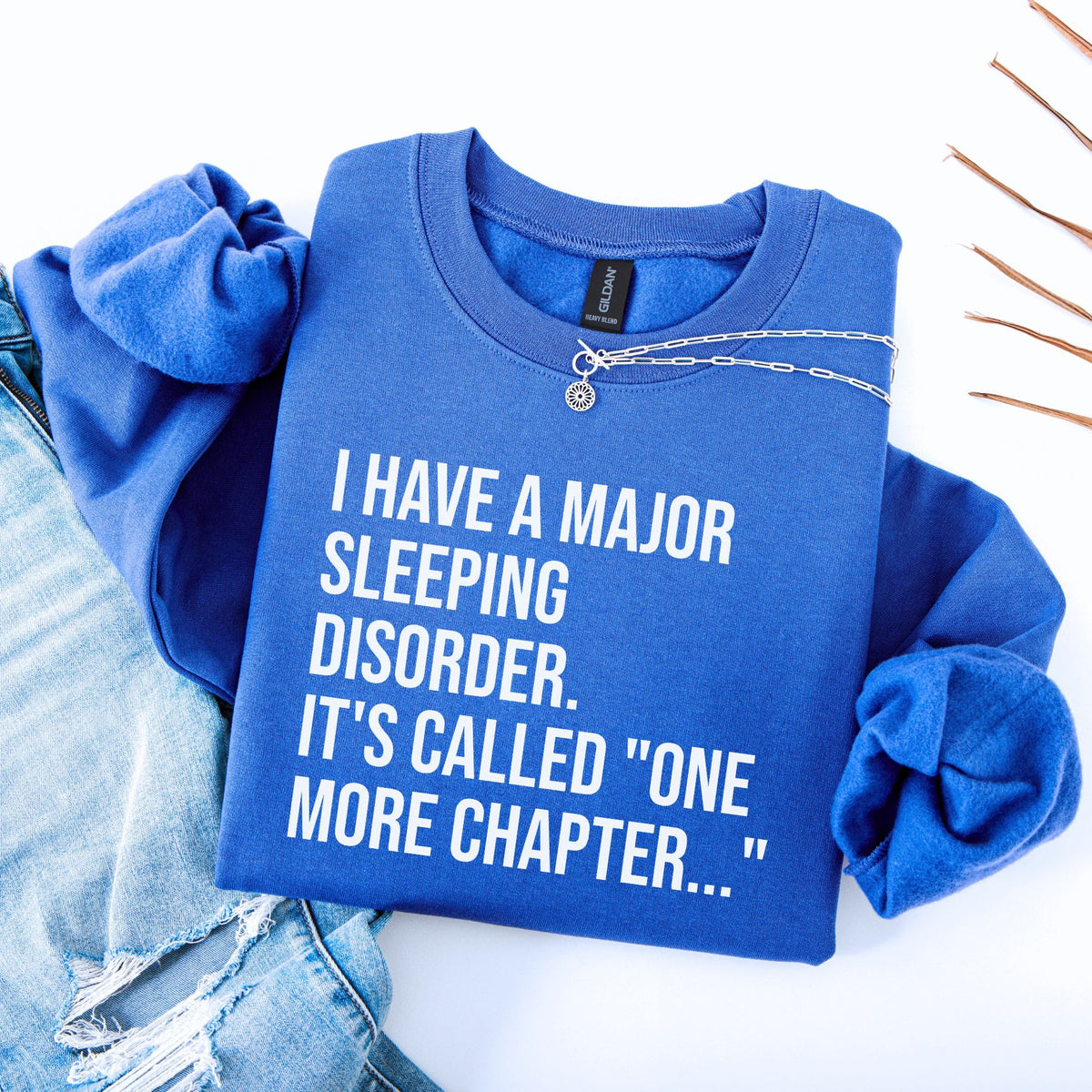 I Have A Major Sleeping Disorder It's Called 'one more chapter.." Unisex Sweatshirt