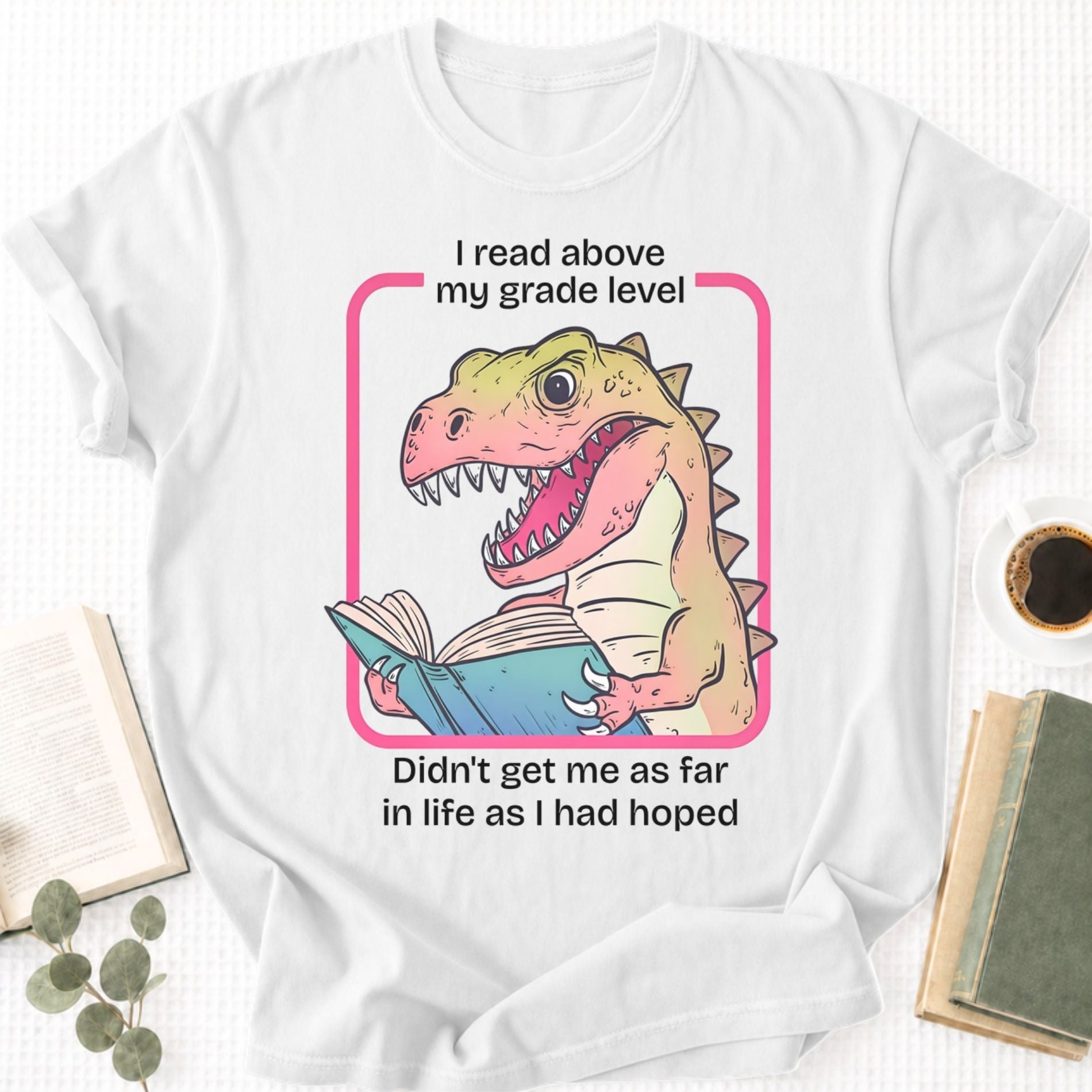 I Read Above My Grade Level Unisex T-Shirt