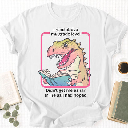 I Read Above My Grade Level Unisex T-Shirt